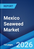 Mexico Seaweed Market Size, Share, Trends and Forecast by Environment, Product, Application, and Region, 2026-2034- Product Image