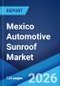 Mexico Automotive Sunroof Market Report by Type, Material, Operation, Vehicle Type, Distribution Channel, and Region 2026-2034 - Product Thumbnail Image
