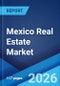 Mexico Real Estate Market Report by Property, Business, Mode, and Region 2026-2034 - Product Thumbnail Image
