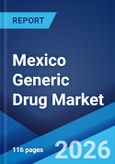 Mexico Generic Drug Market Report by Therapy Area, Drug Delivery, Distribution Channel, and Region 2026-2034- Product Image