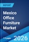 Mexico Office Furniture Market Report by Product Type, Material Type, Distribution Channel, Price Range, and Region 2026-2034 - Product Thumbnail Image