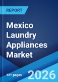 Mexico Laundry Appliances Market Size, Share, Trends and Forecast by Type, Product, Technology, Distribution Channel, and Region, 2026-2034- Product Image