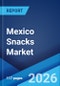 Mexico Snacks Market Size, Share, Trends and Forecast by Product, Packaging, Distribution Channel, and Region, 2026-2034 - Product Thumbnail Image