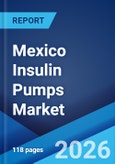 Mexico Insulin Pumps Market Size, Share, Trends and Forecast by Product Type, Distribution Channel, and Region, 2026-2034- Product Image