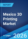 Mexico 3D Printing Market Size, Share, Trends and Forecast by Technology, Process, Material, Offering, Application, End-User, and Region, 2026-2034- Product Image