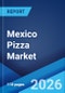 Mexico Pizza Market Size, Share, Trends and Forecast by Type, Crust Type, Distribution Channel, and Region, 2026-2034 - Product Thumbnail Image