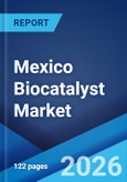 Mexico Biocatalyst Market Size, Share, Trends and Forecast by Type, Application, Source, and Region, 2026-2034- Product Image