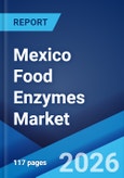 Mexico Food Enzymes Market Size, Share, Trends and Forecast by Type, Source, Formulation, Application, and Region, 2026-2034- Product Image