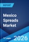 Mexico Spreads Market Size, Share, Trends and Forecast by Product Type, Nature, Distribution Channel, End Use, and Region, 2026-2034 - Product Thumbnail Image