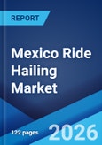 Mexico Ride Hailing Market Size, Share, Trends and Forecast by Vehicle Type, Booking Type, End-Use, and Region, 2026-2034- Product Image