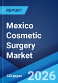 Mexico Cosmetic Surgery Market Size, Share, Trends and Forecast by Procedure, Gender, Age Group, End User, and Region, 2026-2034- Product Image