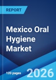 Mexico Oral Hygiene Market Size, Share, Trends and Forecast by Product, Distribution Channel, Application, and Region, 2026-2034- Product Image