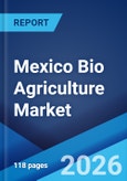 Mexico Bio Agriculture Market Size, Share, Trends and Forecast by Segment and Region, 2026-2034- Product Image