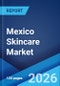 Mexico Skincare Market Size, Share, Trends and Forecast by Category, Ingredient Type, Gender, Distribution Channel, and Region, 2026-2034 - Product Thumbnail Image
