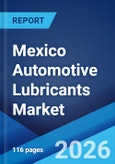 Mexico Automotive Lubricants Market Size, Share, Trends and Forecast by Product, Vehicle Type, and Region, 2026-2034- Product Image