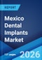 Mexico Dental Implants Market Size, Share, Trends and Forecast by Material, Product, End Use, and Region, 2026-2034 - Product Thumbnail Image