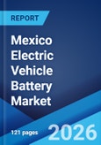 Mexico Electric Vehicle Battery Market Size, Share, Trends and Forecast by Battery Type, Propulsion Type, Vehicle Type, and Region, 2026-2034- Product Image