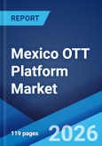 Mexico OTT Platform Market Size, Share, Trends and Forecast by Revenue Model, Content Type, Streaming Device, User Type, Service Vertical, and Region, 2026-2034- Product Image