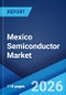 Mexico Semiconductor Market Size, Share, Trends and Forecast by Components, Material Used, End User, and Region, 2026-2034 - Product Thumbnail Image