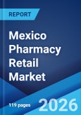 Mexico Pharmacy Retail Market Size, Share, Trends and Forecast by Market Structure, Product Type, Therapeutic Area, Drug Type, Pharmacy Location, and Region, 2026-2034- Product Image