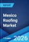 Mexico Roofing Market Size, Share, Trends and Forecast by Roofing Material, Roofing Type, Application, and Region, 2026-2034 - Product Thumbnail Image