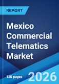 Mexico Commercial Telematics Market Size, Share, Trends and Forecast by Type, System Type, Provider Type, End Use Industry, and Region, 2026-2034- Product Image