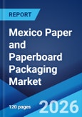 Mexico Paper and Paperboard Packaging Market Size, Share, Trends and Forecast by Type, End User, and Region, 2026-2034- Product Image