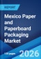 Mexico Paper and Paperboard Packaging Market Size, Share, Trends and Forecast by Type, End User, and Region, 2026-2034 - Product Thumbnail Image