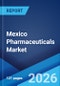 Mexico Pharmaceuticals Market Size, Share, Trends and Forecast by Product Type, Application, Distribution Channel, and Region, 2026-2034 - Product Thumbnail Image