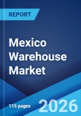 Mexico Warehouse Market Size, Share, Trends and Forecast by Sector, Ownership, Type of Commodities Stored, and Region, 2026-2034- Product Image