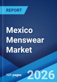Mexico Menswear Market Size, Share, Trends and Forecast by Product Type, Season, Distribution Channel, and Region, 2026-2034- Product Image