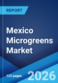 Mexico Microgreens Market Size, Share, Trends and Forecast by Type, Farming Method, Distribution Channel, End Use, and Region, 2026-2034- Product Image