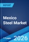 Mexico Steel Market Size, Share, Trends and Forecast by Type, Product, Application, and Region, 2026-2034 - Product Thumbnail Image