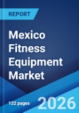 Mexico Fitness Equipment Market Report by Type, Price Point, End User, and Region 2026-2034- Product Image