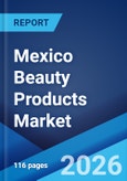 Mexico Beauty Products Market Size, Share, Trends and Forecast by Type, Distribution Channel, and Region, 2026-2034- Product Image