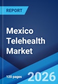 Mexico Telehealth Market Size, Share, Trends and Forecast by Component, Communication Technology, Hosting Type, Application, End-User, and Region, 2026-2034- Product Image