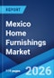 Mexico Home Furnishings Market Size, Share, Trends and Forecast by Product, Price, Distribution Channel, and Region, 2026-2034 - Product Thumbnail Image