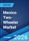 Mexico Two-Wheeler Market Size, Share, Trends and Forecast by Type, Technology, Transmission, Engine Capacity, Fuel Type, Distribution Channel, End User, and Region, 2026-2034 - Product Thumbnail Image