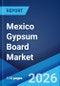Mexico Gypsum Board Market Size, Share, Trends and Forecast by Product Type, End Use, and Region, 2026-2034 - Product Thumbnail Image