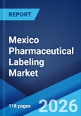 Mexico Pharmaceutical Labeling Market Size, Share, Trends and Forecast by Label Type, Material, Application, End Use, and Region, 2026-2034- Product Image