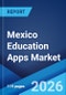 Mexico Education Apps Market Size, Share, Trends and Forecast by Product Type, Operating System, End User, and Region, 2026-2034 - Product Image
