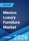 Mexico Luxury Furniture Market Size, Share, Trends and Forecast by Raw Material, Application, Distribution Channel, Design, and Region, 2026-2034 - Product Image