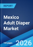 Mexico Adult Diaper Market Size, Share, Trends and Forecast by Type, Distribution Channel, and Region, 2026-2034- Product Image