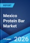 Mexico Protein Bar Market Size, Share, Trends and Forecast by Source, Type, Distribution Channel, and Region, 2026-2034 - Product Image