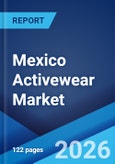 Mexico Activewear Market Size, Share, Trends and Forecast by Product Type, Material Type, Pricing, Age Group, Distribution Channel, End User, and Region, 2026-2034- Product Image