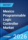 Mexico Programmable Logic Controller Market Size, Share, Trends and Forecast by Type, End Use, and Region, 2026-2034- Product Image