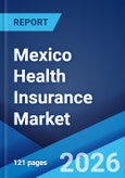 Mexico Health Insurance Market Size, Share, Trends and Forecast by Provider, Type, Plan Type, Demographics, Provider Type, and Region, 2026-2034- Product Image