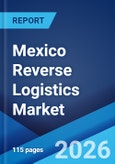 Mexico Reverse Logistics Market Size, Share, Trends and Forecast by Return Type, Service, End User, and Region, 2026-2034- Product Image