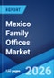 Mexico Family Offices Market Size, Share, Trends and Forecast by Type, Office Type, Asset Class, Service Type, and Region, 2026-2034 - Product Image