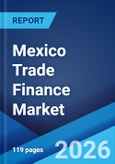 Mexico Trade Finance Market Size, Share, Trends and Forecast by Finance Type, Offering, Service Provider, End User, and Region, 2026-2034- Product Image